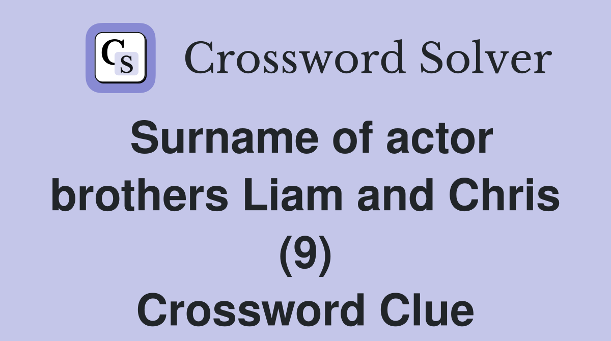 surname-of-actor-brothers-liam-and-chris-9-crossword-clue-answers